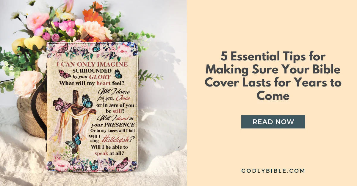 5 Essential Tips for Making Sure Your Bible Cover Lasts for Years to Come