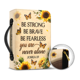 Be Strong Be Brave Be Fearless You Are Never Alone Joshua 1 9 DNRZ1001020A Bible Cover