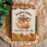 Always Pray And Never Give Up Luke 18 1 HHRZ23071365TP Leather Prayer Journal