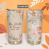 Be Still And Know Psalm 46 10 Flower TTRZ13110541QQ Stainless Steel Tumbler