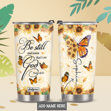 Be Still And Know That I Am God Butterfly Sunflower Psalm 46 10 NNRZ11115928DL Stainless Steel Tumbler