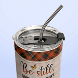 Be Still And Know That I Am God Psalm 46 10 TTRZ07110780VR Stainless Steel Tumbler