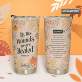 By His Wounds We Are Healed Isaiah 53 5 TTRZ07111220UZ Stainless Steel Tumbler