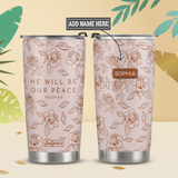 He Will Be Our Peace Micah 5 5 Rose HTRZ11112189KP Stainless Steel Tumbler