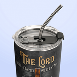 The Lord Will Stand With You And Give You Strength 2 Tim 4 17 HTRZ08112422NM Stainless Steel Tumbler