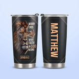 Worry Ends When Faith In God Begins HTRZ07113293ES Stainless Steel Tumbler