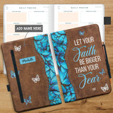 Let Your Faith Be Bigger Than Your Fear Butterfly HHRZ21120527YS Leather Prayer Journal