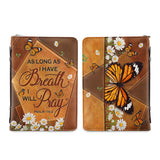 As Long As I Have Breath I Will Pray Psalm 116 2 Butterfly Daisy NNRZ1001002A Bible Cover