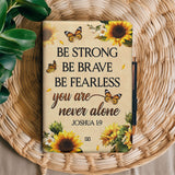 Be Strong Be Brave Be Fearless You Are Never Alone Joshua 1 9 HHRZ21124514IQ Leather Prayer Journal