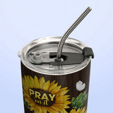 Pray On It Pray Over It Pray Through It Sunflower Butterfly HHRZ19076531FV Stainless Steel Tumbler
