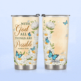 With God All Things Are Possible Matthew 19 26 Butterfly HHRZ19073799AP Stainless Steel Tumbler